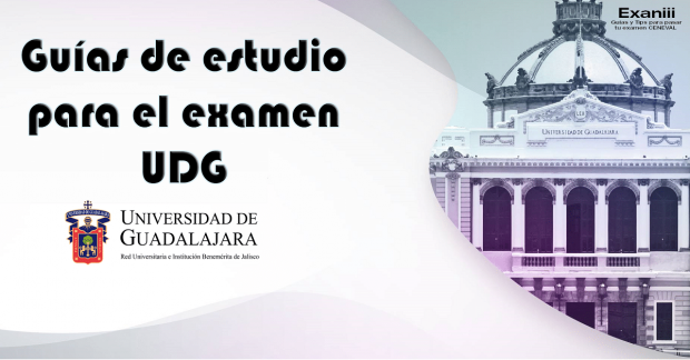 Aprueba el Examen de admisión a la Universidad de Guadalajara UDG con estas guías de estudio